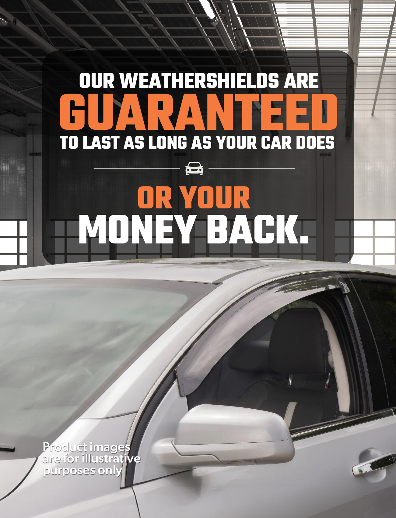 A silver car with a Sunland Protective Plastics Weathershield Slimline Light Tint is parked in a garage. Bold text reads, "Our Weathershields Are Guaranteed to Last as Long as Your Car Does or Your Money Back." Note: Image is for illustrative purposes only.