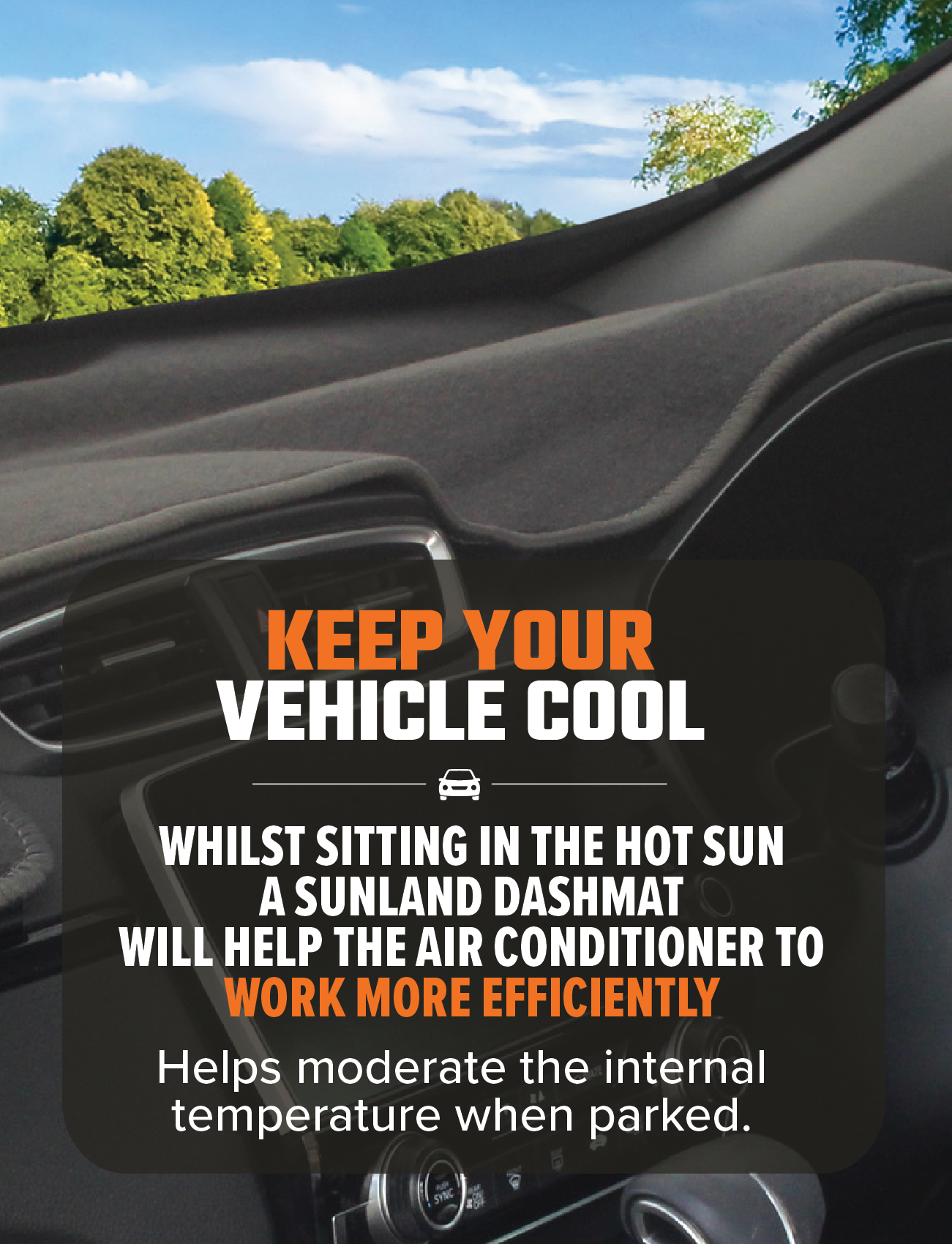 A promotional image for the Sunland-Protection Dash Mat Charcoal Suits Ford Focus LW/LZ Inc MK2 Titanium 08/2011-07/2018 All Models With Centre Speaker (F68A06) shows the interior of a car with a Sunland dash mat on the dashboard. The text reads, "KEEP YOUR VEHICLE COOL. Whilst sitting in the hot sun, a Sunland Dashmat helps the air conditioner work more efficiently and protects resale value." In the background, there's a view of green trees and a blue sky.