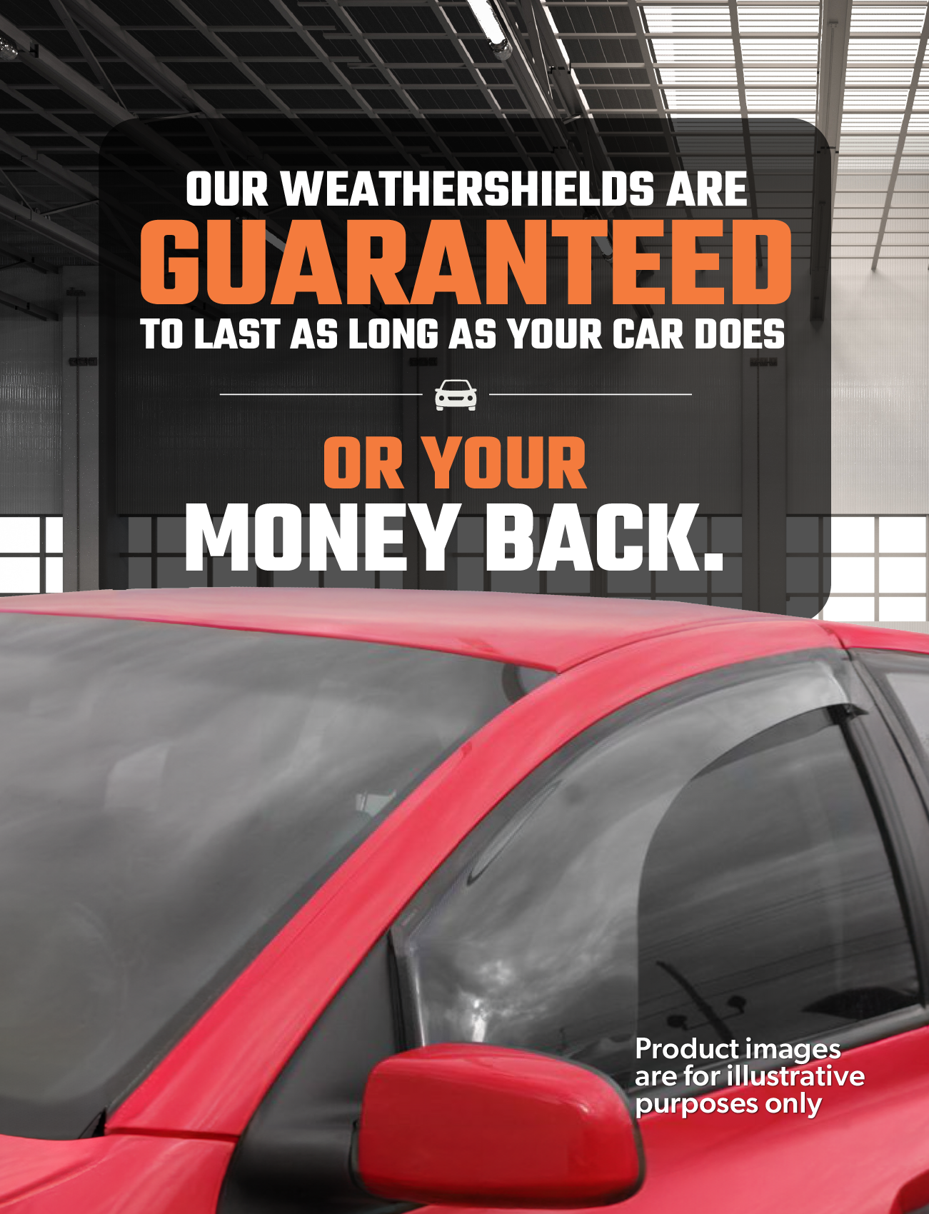 A red car with Ford Ranger Weathershield Fullsize Light Tint by Sunland Protective Plastics is parked in a garage. A large sign reads, "Our weathershields are guaranteed to last as long as your vehicle or your money back." A note states, "Product images are for illustrative purposes only.