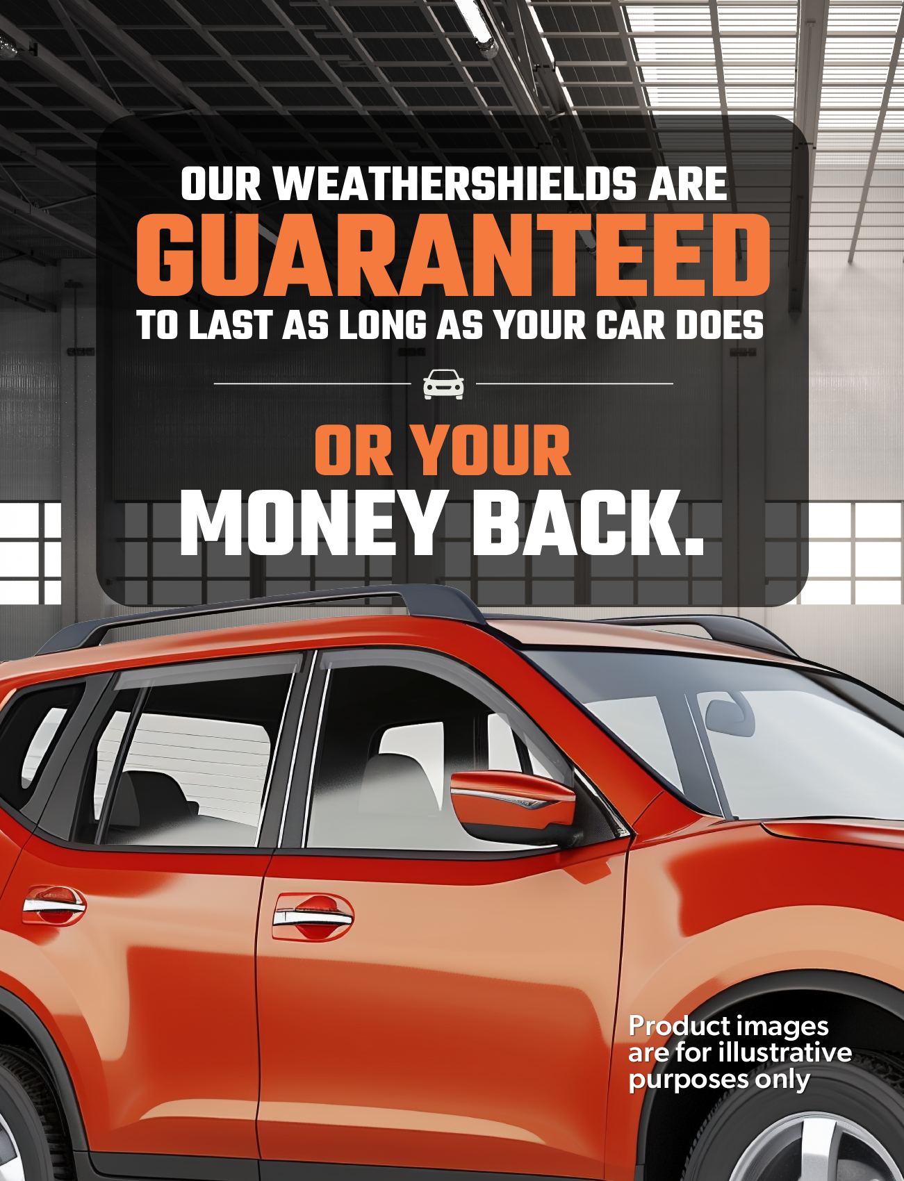 A bright orange car is parked in a garage. Bold text above it reads, "Our Sunland Protective Plastics Weathershields, crafted from UV stable acrylic, are guaranteed to last as long as your car or your money back." A note in the corner states, "Product images are for illustrative purposes only.